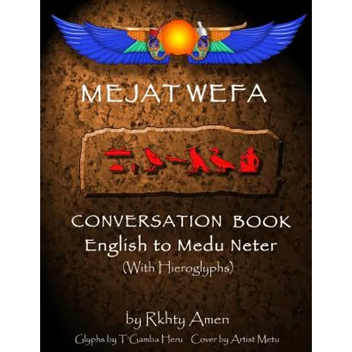 Mejat Wefa Conversation Book English to Medu Neter - Paperback