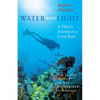Water and Light: A Diver's Journey to a Coral Reef - Paperback
