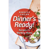 Dinner's Ready! Recipes for Working Moms - Paperback