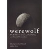Werewolf: The Architecture of Lunacy, Shapeshifting, and Material Metamorphosis - Paperback