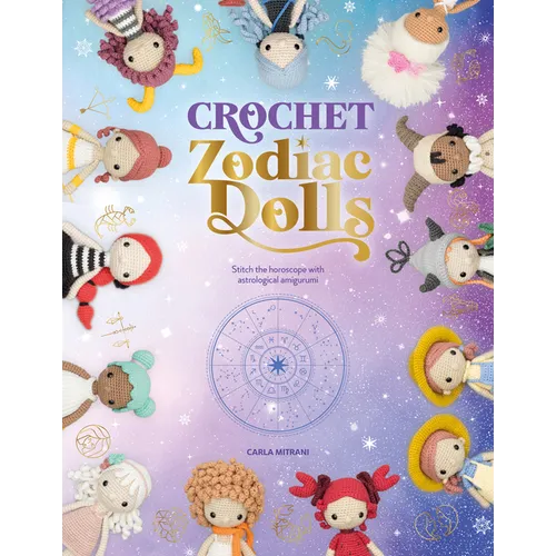 Crochet Zodiac Dolls: Stitch the Horoscope with Astrological Amigurumi - Paperback