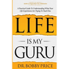 Life Is My Guru: A Practical Guide to Understanding What Your Life Experiences Are Trying to Teach You - Paperback