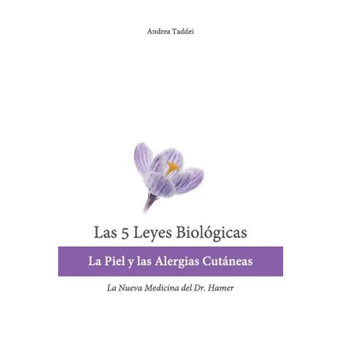 Las 5 Leyes Biologicas: La Piel y las Alergias Cutaneas: La Nueva Medicina del Dr. Hamer - Paperback