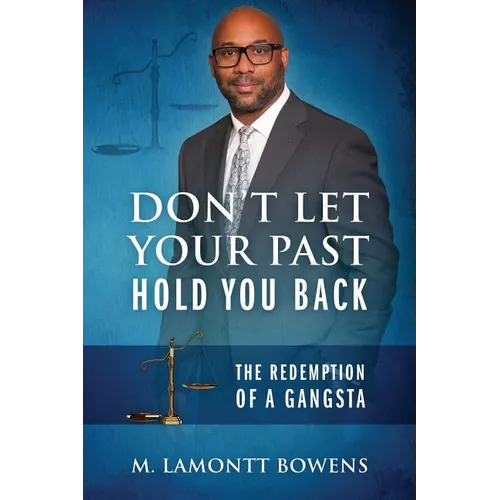 Don't Let Your Past Hold You Back: The Redemption of a Gangsta - Paperback