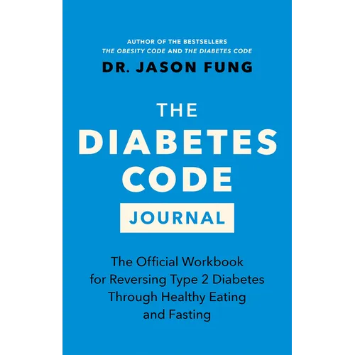 The Diabetes Code Journal: The Official Workbook for Reversing Type 2 Diabetes Through Healthy Eating and Fasting - Paperback