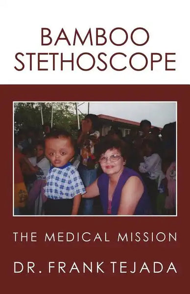 Bamboo Stethoscope.: The Medical Mission - Paperback