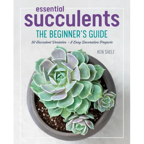 Essential Succulents: The Beginner's Guide - Hardcover