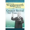 The Smith Wigglesworth Prophecy and the Greatest Revival of All Time - Paperback