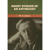 Ghost Stories of an Antiquary - Hardcover