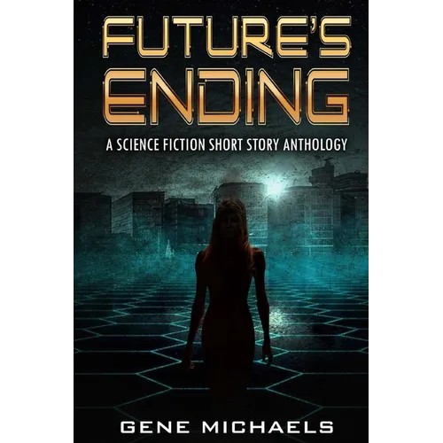 Future's Ending: A Science Fiction Short Story Anthology - Paperback