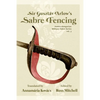 Sir Gusztáv Arlow's Sabre Fencing: Austro-Hungarian Sabre Series, vol. 3 - Paperback