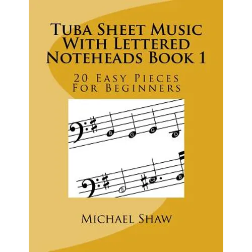Tuba Sheet Music With Lettered Noteheads Book 1: 20 Easy Pieces For Beginners - Paperback