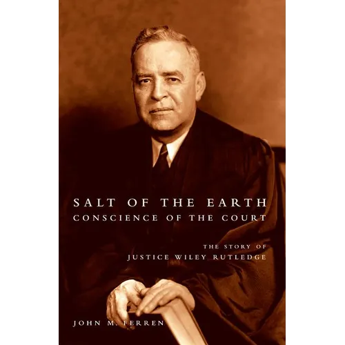 Salt of the Earth, Conscience of the Court: The Story of Justice Wiley Rutledge - Paperback