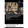 Removal of Heavy Metals from Printed Circuit Boards - Paperback