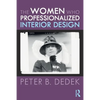 The Women Who Professionalized Interior Design - Paperback