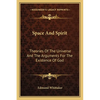 Space And Spirit: Theories Of The Universe And The Arguments For The Existence Of God - Paperback