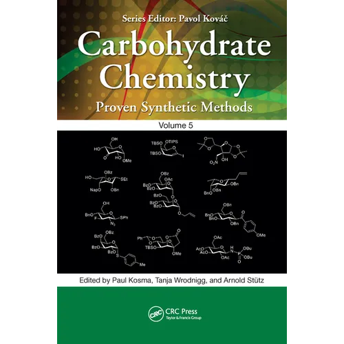 Carbohydrate Chemistry: Proven Synthetic Methods, Volume 5 - Paperback