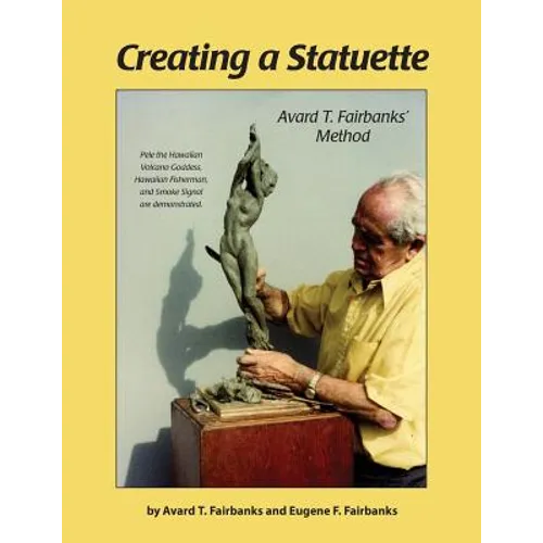 Creating a Statuette: Avard T. Fairbanks' Method - Paperback