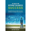 40 Rules for Internet Business Success: Escape the 9 to 5, Do Work You Love, and Build a Profitable Online Business - Paperback
