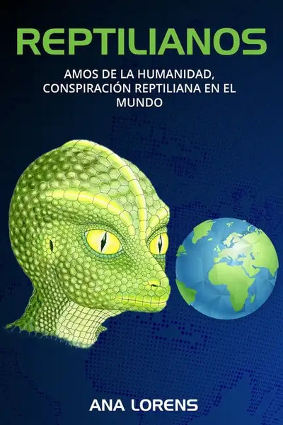 Reptilianos: Amos de la Humanidad, Conspiración Reptiliana en el Mundo - Paperback