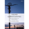 Found Christianities: Remaking the World of the Second Century CE - Paperback