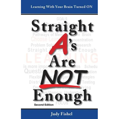 Straight A's Are Not Enough: Learning With Your Brain Turned On - Paperback
