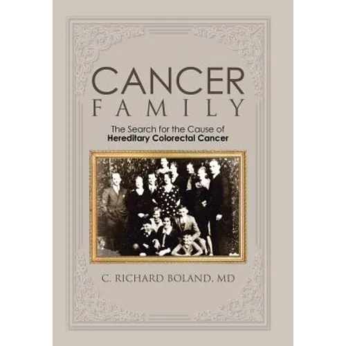 Cancer Family: The Search for the Cause of Hereditary Colorectal Cancer - Hardcover