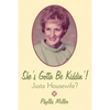She's Gotta Be Kiddin'!: Justa Housewife? - Paperback