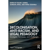 Decolonisation, Anti-Racism, and Legal Pedagogy: Strategies, Successes, and Challenges - Paperback