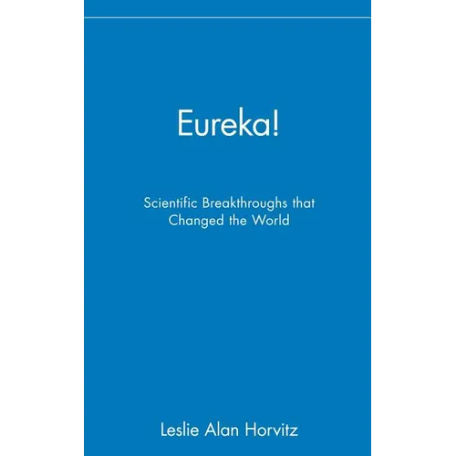 Eureka!: Scientific Breakthroughs That Changed the World - Hardcover