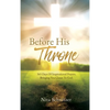 Before His Throne: 365 Days Of Inspirational Prayers, Bringing You Closer To God. - Hardcover