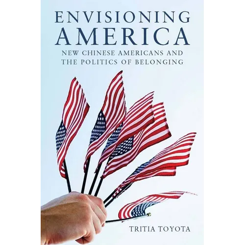 Envisioning America: New Chinese Americans and the Politics of Belonging - Paperback