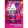 Glitter and Concrete: A Cultural History of Drag in New York City - Hardcover