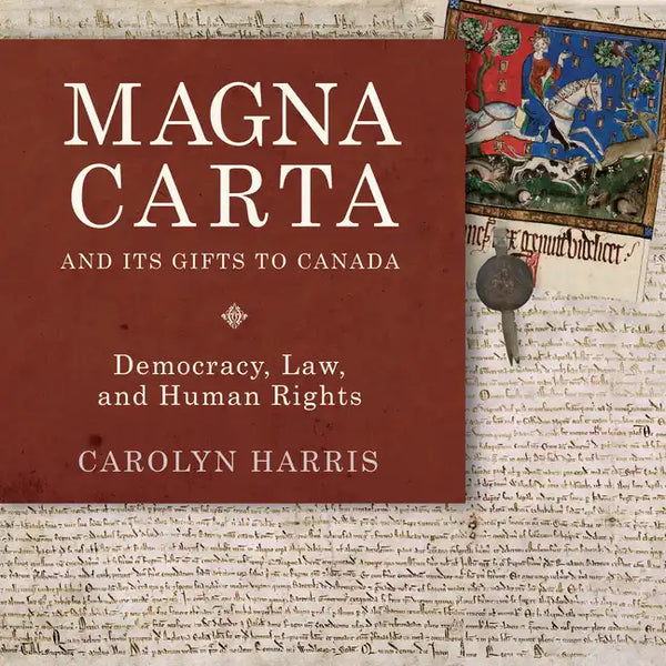 Magna Carta and Its Gifts to Canada: Democracy, Law, and Human Rights - Paperback