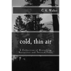 Cold, Thin Air: A Collection of Disturbing Narratives and Twisted Tales - Paperback