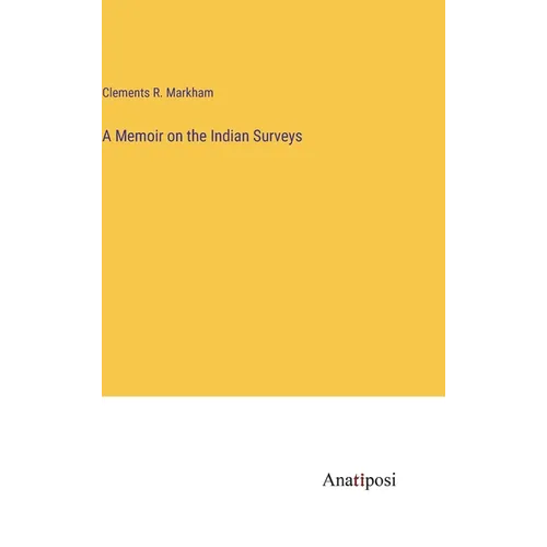 A Memoir on the Indian Surveys - Hardcover