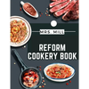 Reform Cookery Book: Up-To-Date Health Cookery for the Twentieth Century - Paperback