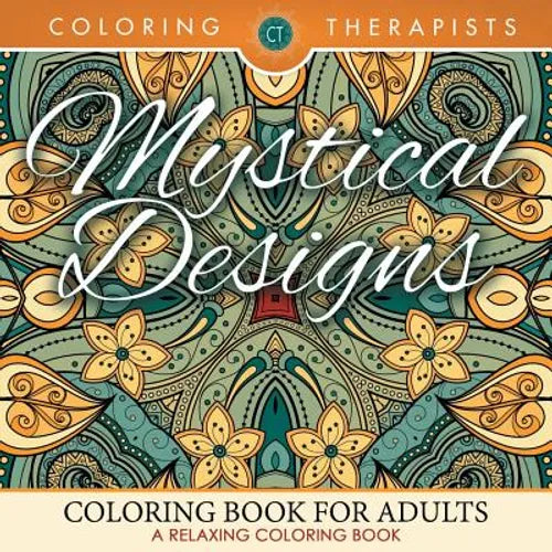 Mystical Designs Coloring Book For Adults - A Relaxing Coloring Book - Paperback