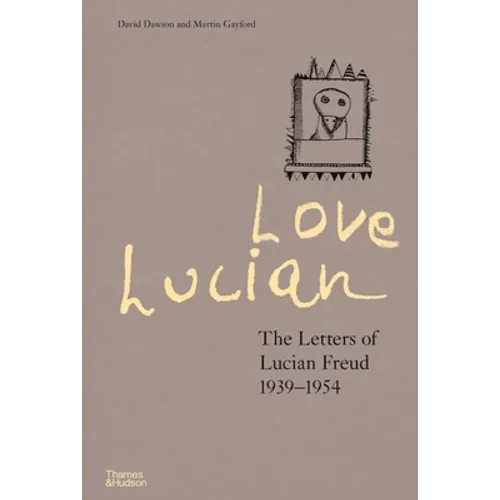 Love Lucian: The Letters of Lucian Freud 1939-1954 - Hardcover