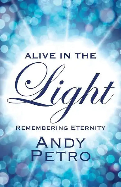 Alive in the Light: Remembering Eternity - Paperback