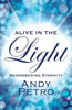 Alive in the Light: Remembering Eternity - Paperback