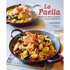 La Paella: Recipes for Delicious Spanish Rice and Noodle Dishes - Hardcover
