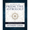 Secrets of Predictive Astrology: Improve the Scope of Your Forecasts Using William Frankland's Techniques - Paperback