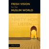 Fresh Vision for the Muslim World: An Incarnational Alternative - Paperback