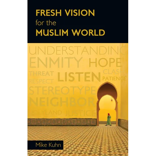 Fresh Vision for the Muslim World: An Incarnational Alternative - Paperback