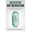 Meditation Not Medication: Heal Yourself Using Your Mind-Body Connection with Healing Meditation - Paperback