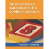 Introduction to mathematics for toddlers addition - Paperback