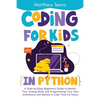 Coding for Kids in Python: A Step-by-Step Beginners Guide to Master Your Coding Skills and Programming Your Own Animations and Games in Less Than - Paperback
