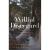 Willful Disregard: A Novel about Love - Paperback