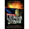 Colombian Killers: The True Stories of the Three Most Prolific Serial Killers on Earth - Paperback